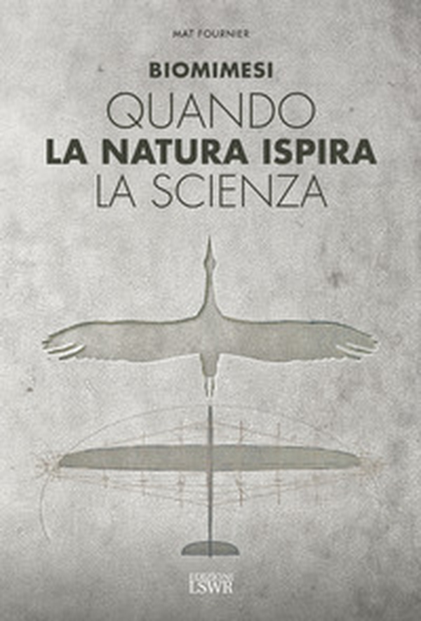 Biomimesi. Quando la natura ispira la scienza - Librerie.coop Biomimesi. Quando la natura ispira la scienza - Librerie.coop