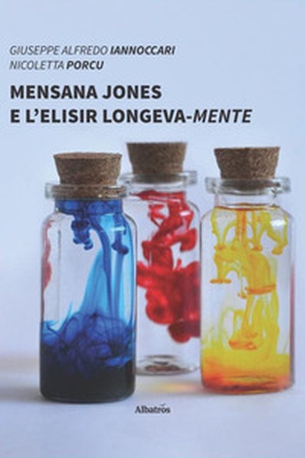 Mensana Jones e l'elisir longeva-mente - Librerie.coop Mensana Jones e l'elisir longeva-mente - Librerie.coop