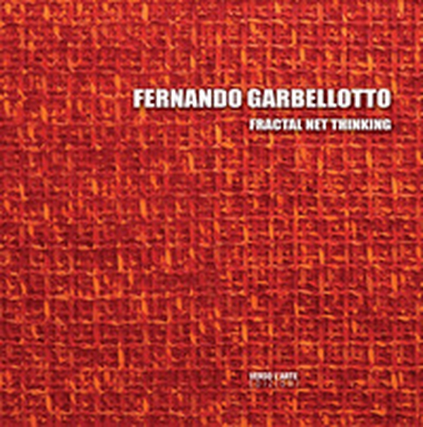 Fernando Garbellotto. Fractal Net Thinking. Ediz. italiana, slovena e inglese - Librerie.coop Fernando Garbellotto. Fractal Net Thinking. Ediz. italiana, slovena e inglese - Librerie.coop