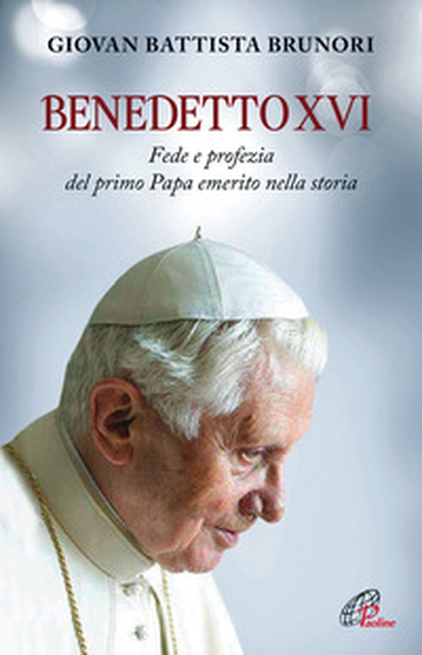 Benedetto XVI. Fede e profezia del primo papa emerito nella storia - Librerie.coop Benedetto XVI. Fede e profezia del primo papa emerito nella storia - Librerie.coop
