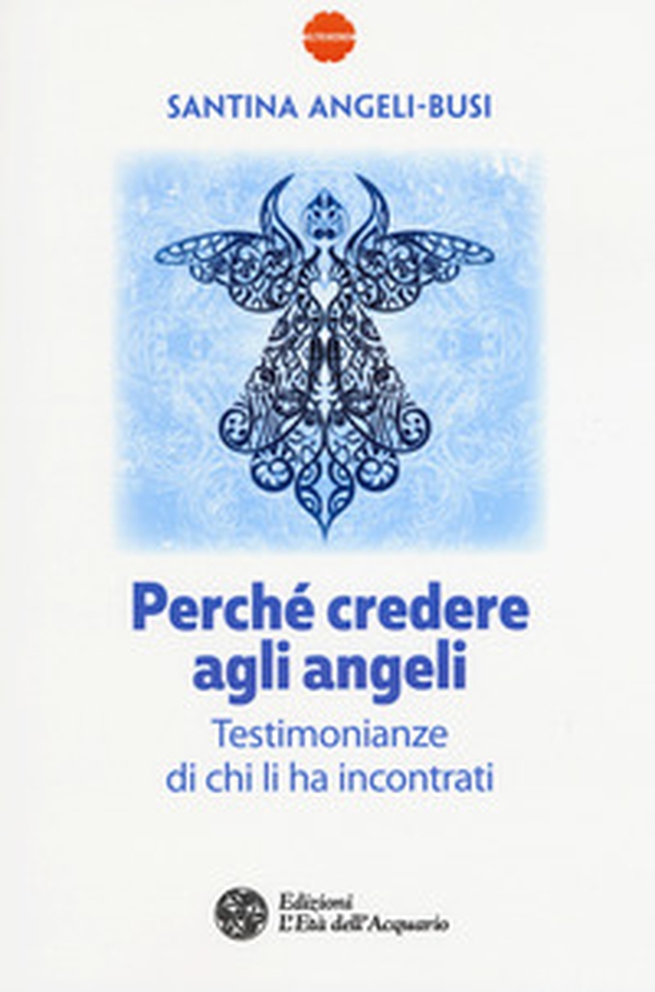 Perché credere agli angeli. Testimonianze di chi li ha incontrati - Librerie.coop Perché credere agli angeli. Testimonianze di chi li ha incontrati - Librerie.coop