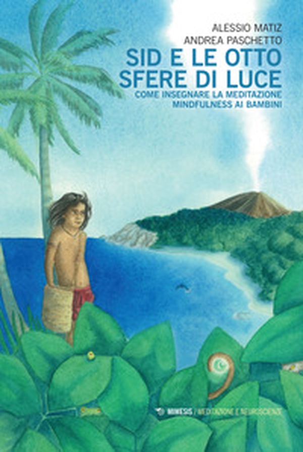Sid e le otto sfere di luce. Come insegnare la meditazione mindfulness ai bambini - Librerie.coop Sid e le otto sfere di luce. Come insegnare la meditazione mindfulness ai bambini - Librerie.coop