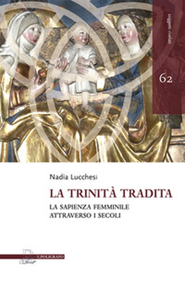 La trinità tradita. La sapienza femminile attraverso i secoli - Librerie.coop La trinità tradita. La sapienza femminile attraverso i secoli - Librerie.coop