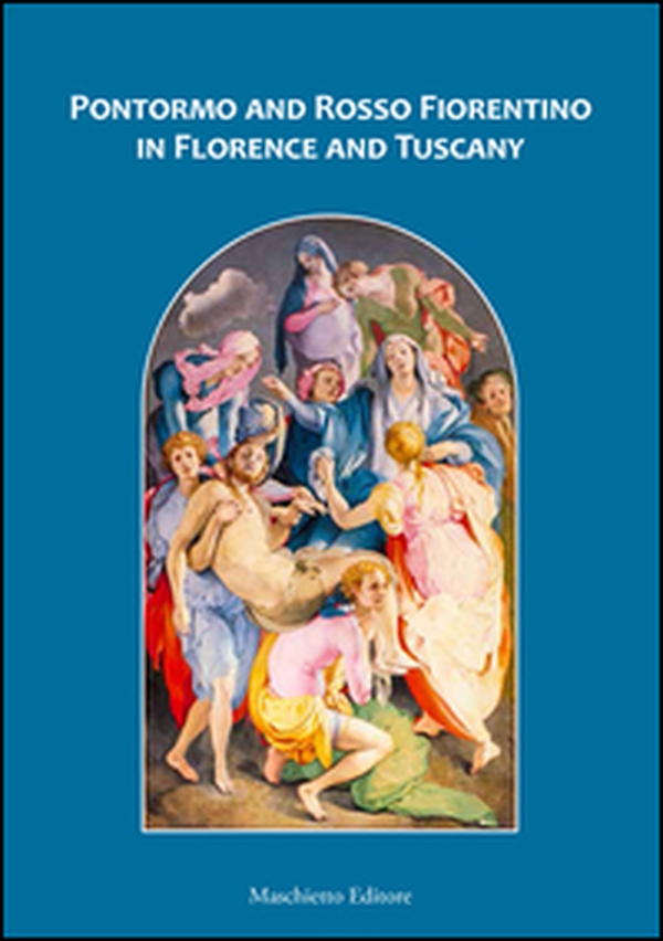 Pontormo and Rosso Fiorentino in Florence and Tuscany - Librerie.coop Pontormo and Rosso Fiorentino in Florence and Tuscany - Librerie.coop