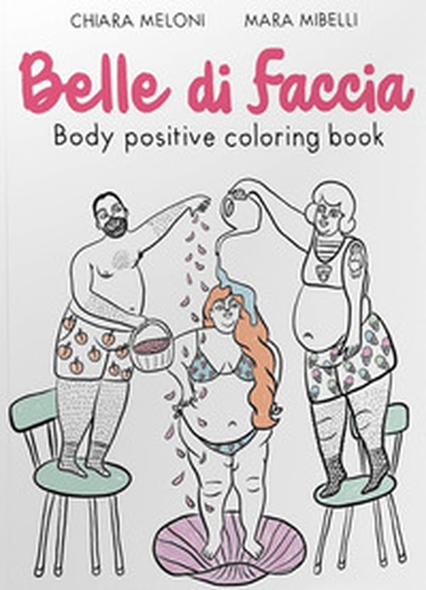 Belle di faccia. Body positive coloring book - Librerie.coop Belle di faccia. Body positive coloring book - Librerie.coop