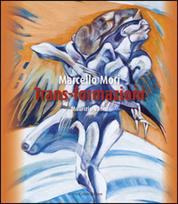 Marcello Mori. Trans-formazioni. Ediz. italiana e inglese - Librerie.coop Marcello Mori. Trans-formazioni. Ediz. italiana e inglese - Librerie.coop