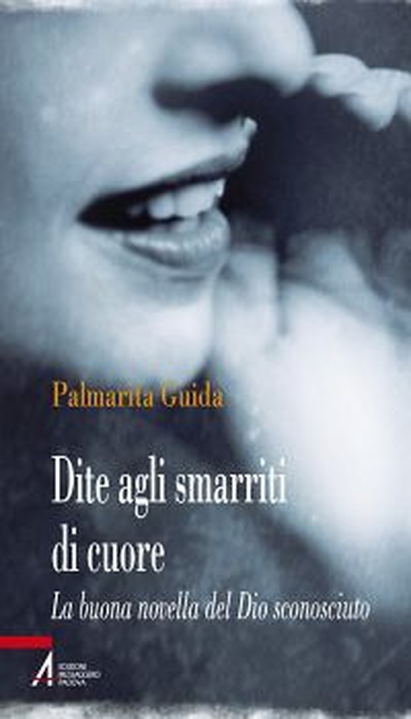 Dite agli smarriti di cuore. La buona novella del Dio sconosciuto - Librerie.coop Dite agli smarriti di cuore. La buona novella del Dio sconosciuto - Librerie.coop