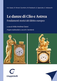 Le danze di Clio e Astrea. Fondamenti storici del diritto europeo - Librerie.coop