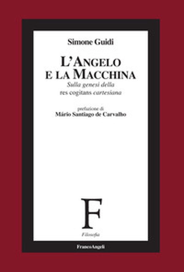 L'angelo e la macchina. Sulla genesi della res cogitans cartesiana - Librerie.coop L'angelo e la macchina. Sulla genesi della res cogitans cartesiana - Librerie.coop