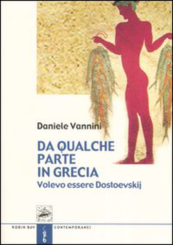 Da qualche parte in Grecia. Volevo essere Dostoevskij - Librerie.coop Da qualche parte in Grecia. Volevo essere Dostoevskij - Librerie.coop