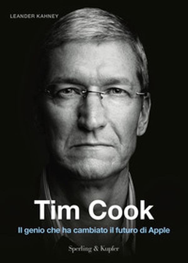 Tim Cook. Il genio che ha cambiato il futuro di Apple - Librerie.coop Tim Cook. Il genio che ha cambiato il futuro di Apple - Librerie.coop