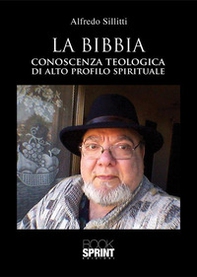 La Bibbia. Conoscenza teologica di alto profilo spirituale - Librerie.coop