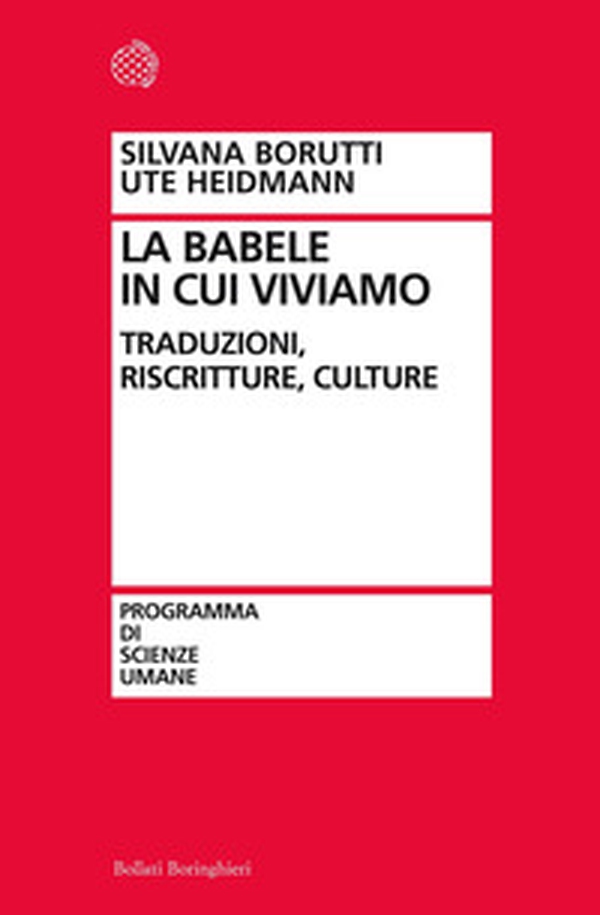 La Babele in cui viviamo. Traduzioni, riscritture, culture - Librerie.coop La Babele in cui viviamo. Traduzioni, riscritture, culture - Librerie.coop