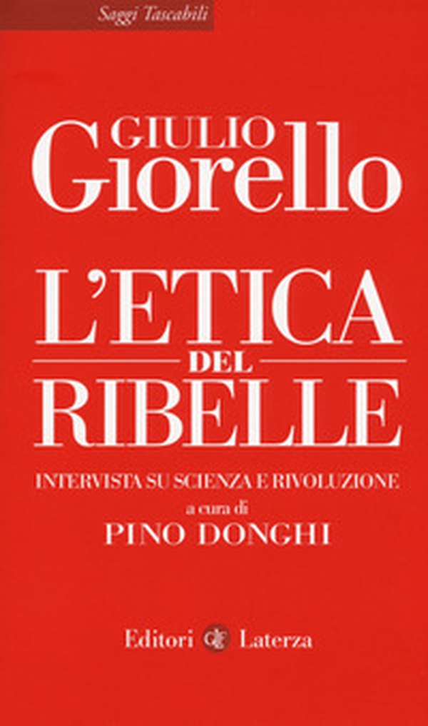 L'etica del ribelle. Intervista su scienza e rivoluzione - Librerie.coop L'etica del ribelle. Intervista su scienza e rivoluzione - Librerie.coop