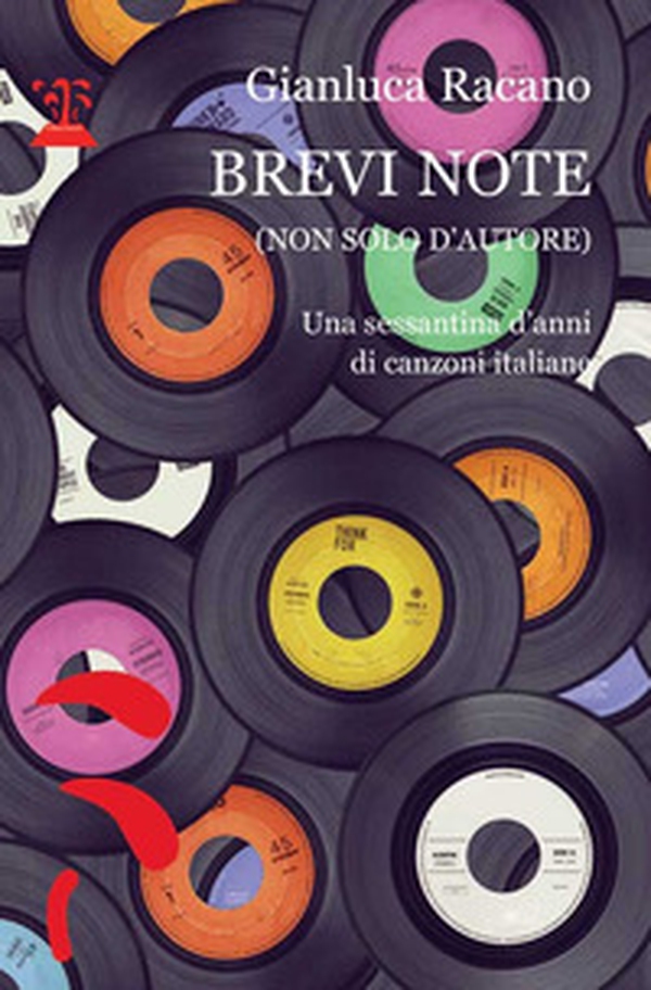 Brevi note (non solo d'autore). Una sessantina d'anni di canzoni italiane - Librerie.coop Brevi note (non solo d'autore). Una sessantina d'anni di canzoni italiane - Librerie.coop
