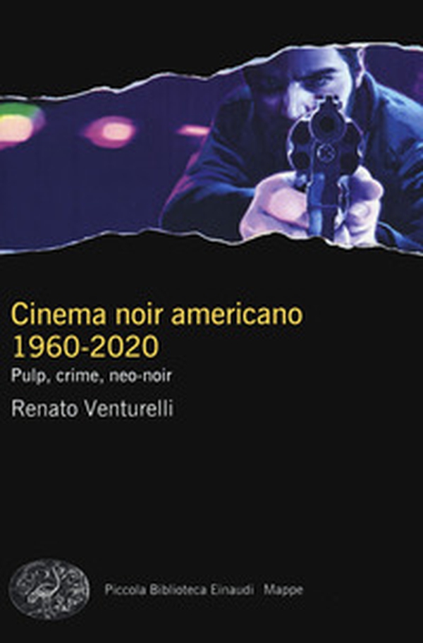 Cinema noir americano 1960-2020. Pulp, crime, neo-noir - Librerie.coop Cinema noir americano 1960-2020. Pulp, crime, neo-noir - Librerie.coop
