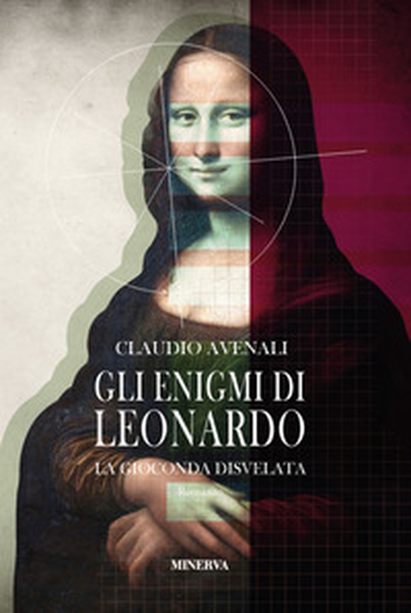 Gli enigmi di Leonardo. La Gioconda disvelata - Librerie.coop Gli enigmi di Leonardo. La Gioconda disvelata - Librerie.coop