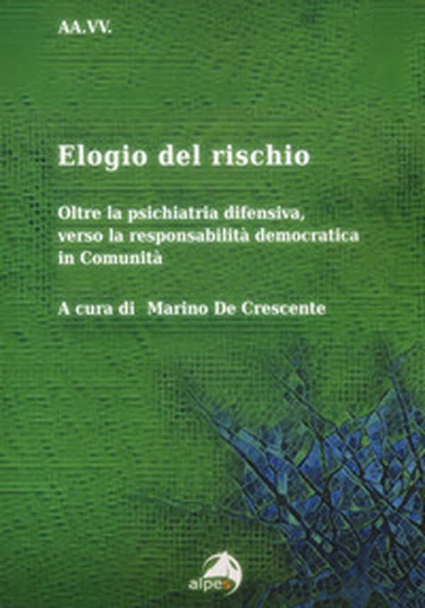 Elogio del rischio. Oltre la psichiatria difensiva, verso la responsabilità democratica in Comunità - Librerie.coop Elogio del rischio. Oltre la psichiatria difensiva, verso la responsabilità democratica in Comunità - Librerie.coop