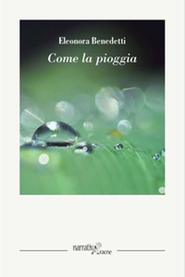 Come la pioggia - Librerie.coop Come la pioggia - Librerie.coop