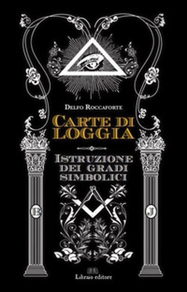 Carte di Loggia. Istruzione dei gradi simbolici - Librerie.coop Carte di Loggia. Istruzione dei gradi simbolici - Librerie.coop