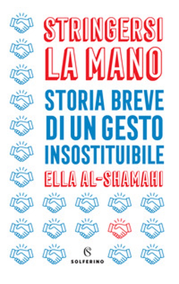 Stringersi la mano. Storia breve di un gesto insostituibile - Librerie.coop Stringersi la mano. Storia breve di un gesto insostituibile - Librerie.coop