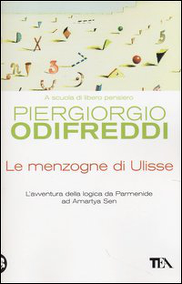 Le menzogne di Ulisse. L'avventura della logica da Parmenide ad Amartya Sen - Librerie.coop Le menzogne di Ulisse. L'avventura della logica da Parmenide ad Amartya Sen - Librerie.coop