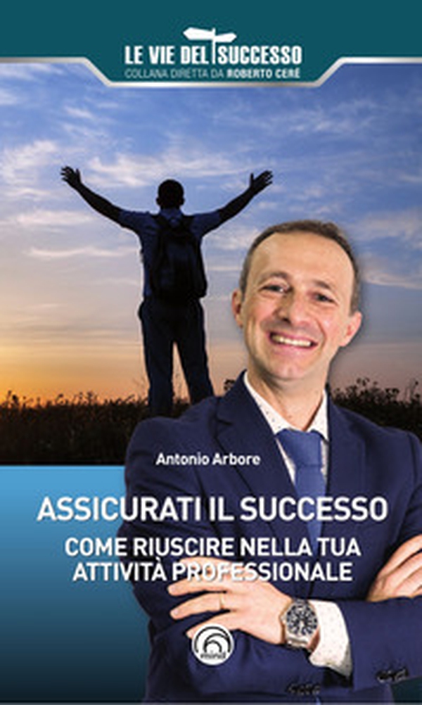 Assicurati il successo. Come riuscire nella tua attività professionale - Librerie.coop Assicurati il successo. Come riuscire nella tua attività professionale - Librerie.coop