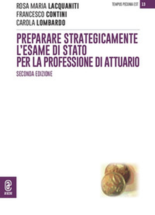 Preparare strategicamente l'esame di Stato per la professione di attuario - Librerie.coop Preparare strategicamente l'esame di Stato per la professione di attuario - Librerie.coop