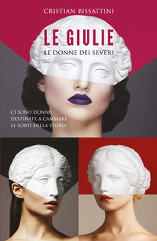Le Giulie. Le donne dei Severi - Librerie.coop Le Giulie. Le donne dei Severi - Librerie.coop