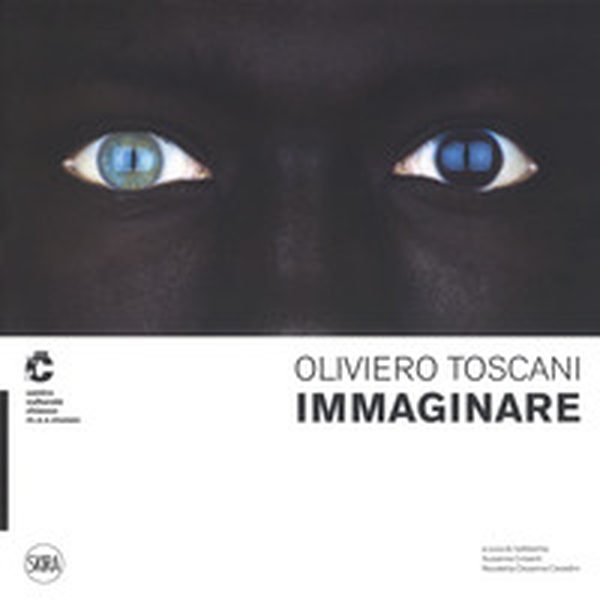 Oliviero Toscani. Immaginare. Ediz. italiana e inglese - Librerie.coop Oliviero Toscani. Immaginare. Ediz. italiana e inglese - Librerie.coop