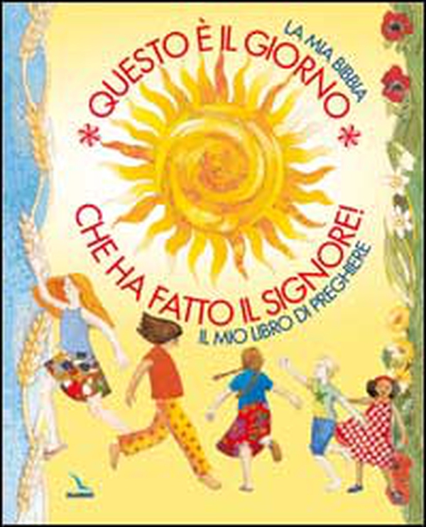 Questo è il giorno che ha fatto il Signore! La mia Bibbia. Il mio libro di preghiere - Librerie.coop Questo è il giorno che ha fatto il Signore! La mia Bibbia. Il mio libro di preghiere - Librerie.coop