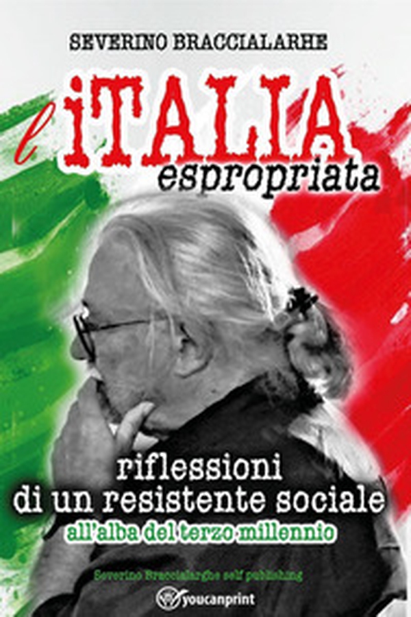 L'Italia espropriata. Riflessioni di un resistente sociale all'alba del terzo millennio - Librerie.coop L'Italia espropriata. Riflessioni di un resistente sociale all'alba del terzo millennio - Librerie.coop