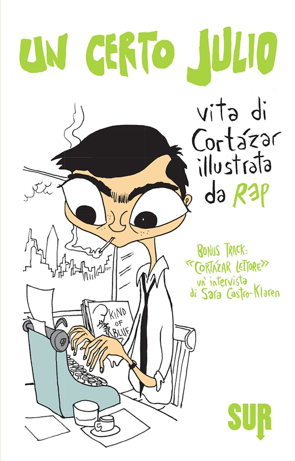 Un certo Julio. Vita di Cortázar illustrata da REP. Bonus track: «Cortázar, lettore», un'intervista di Sara Castro-Klaren - Librerie.coop Un certo Julio. Vita di Cortázar illustrata da REP. Bonus track: «Cortázar, lettore», un'intervista di Sara Castro-Klaren - Librerie.coop