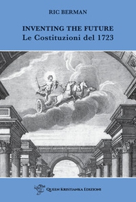 Inventing the future. Le Costituzioni del 1723 - Librerie.coop