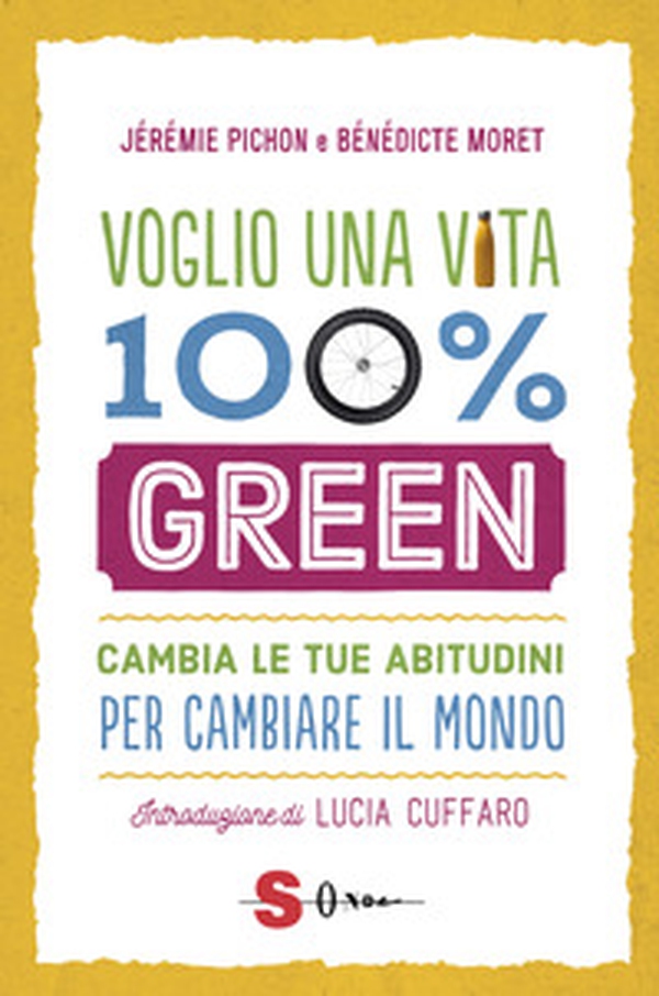 Voglio una vita 100% green. Cambia le tue abitudini per cambiare il mondo - Librerie.coop Voglio una vita 100% green. Cambia le tue abitudini per cambiare il mondo - Librerie.coop