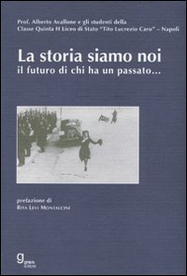 La storia siamo noi... Il futuro di chi ha un passato - Librerie.coop La storia siamo noi... Il futuro di chi ha un passato - Librerie.coop