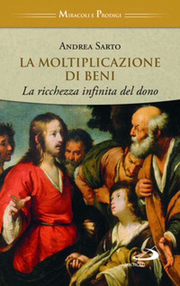 La moltiplicazione di beni. La ricchezza infinita del dono - Librerie.coop La moltiplicazione di beni. La ricchezza infinita del dono - Librerie.coop