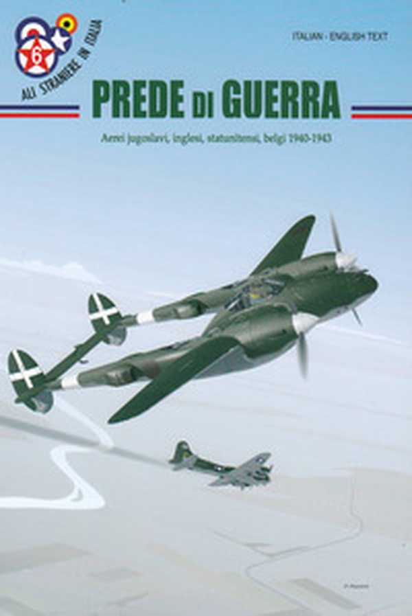 Prede di guerra. Aerei jugoslavi, inglesi, statunitensi, belgi 1940-1943. Ediz. italiana e inglese - Librerie.coop Prede di guerra. Aerei jugoslavi, inglesi, statunitensi, belgi 1940-1943. Ediz. italiana e inglese - Librerie.coop