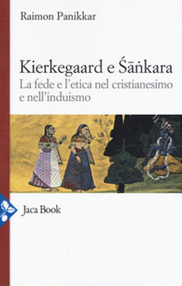 Kierkegaard e Sankara. La fede e l'etica nel cristianesimo e nell'induismo - Librerie.coop Kierkegaard e Sankara. La fede e l'etica nel cristianesimo e nell'induismo - Librerie.coop
