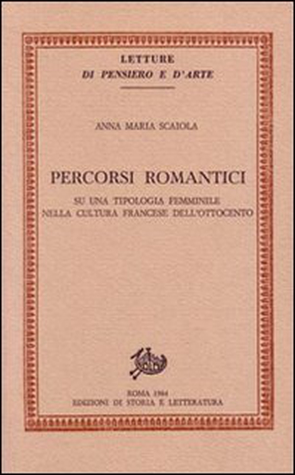Percorsi romantici. Su una tipologia femminile nella cultura francese dell'Ottocento - Librerie.coop Percorsi romantici. Su una tipologia femminile nella cultura francese dell'Ottocento - Librerie.coop