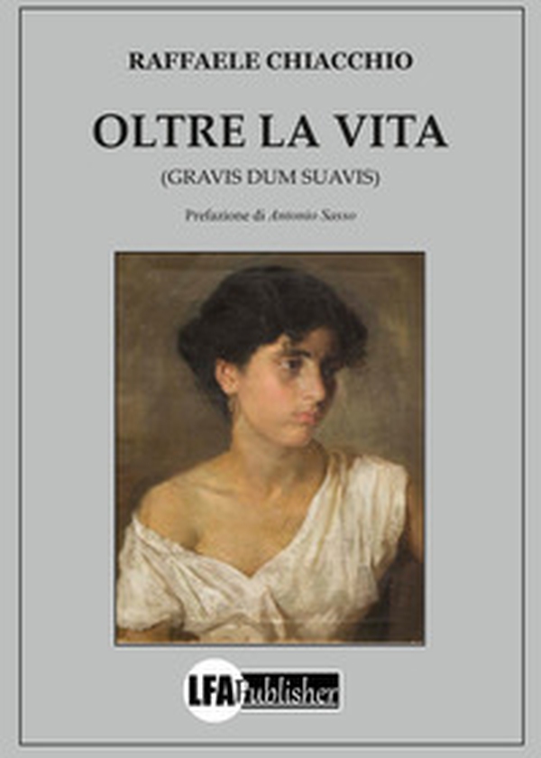 Oltre la vita. (Gravis dum suavis) - Librerie.coop Oltre la vita. (Gravis dum suavis) - Librerie.coop