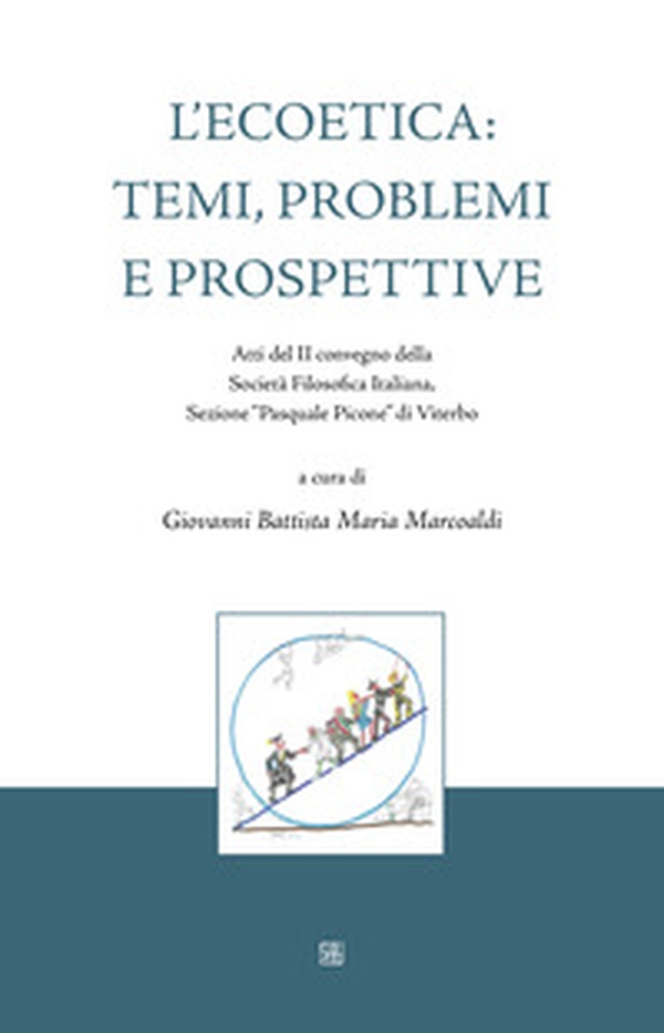 L'ecoetica: temi, problemi e prospettive. Atti del II convegno della Società Filosofica Italiana, Sezione «Pasquale Picone» di Viterbo - Librerie.coop L'ecoetica: temi, problemi e prospettive. Atti del II convegno della Società Filosofica Italiana, Sezione «Pasquale Picone» di Viterbo - Librerie.coop
