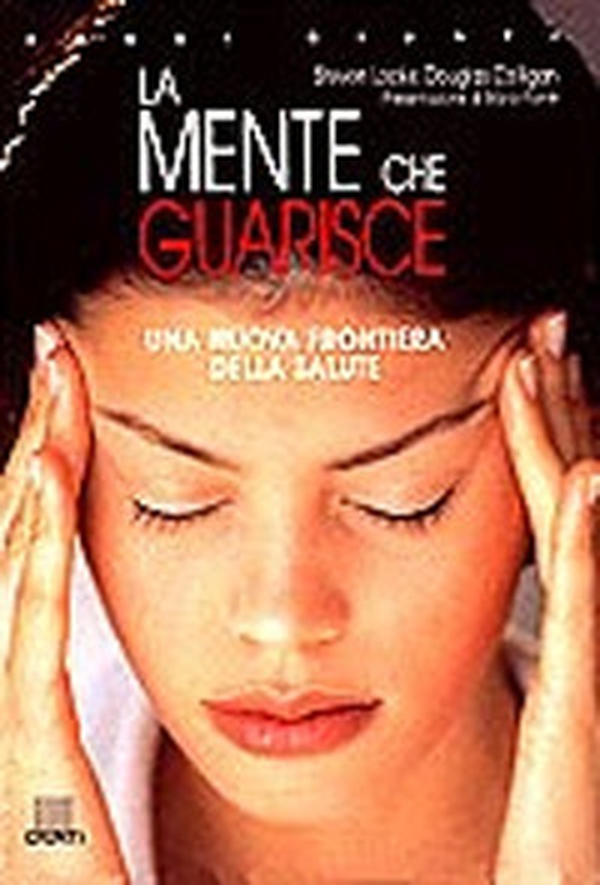 La mente che guarisce. Una nuova frontiera della salute - Librerie.coop La mente che guarisce. Una nuova frontiera della salute - Librerie.coop
