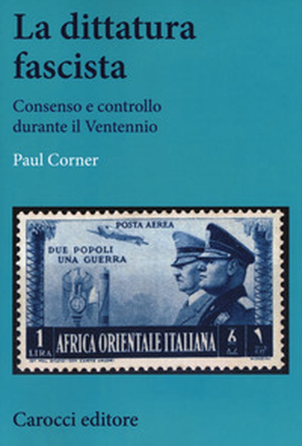 La dittatura fascista. Consenso e controllo durante il Ventennio - Librerie.coop La dittatura fascista. Consenso e controllo durante il Ventennio - Librerie.coop