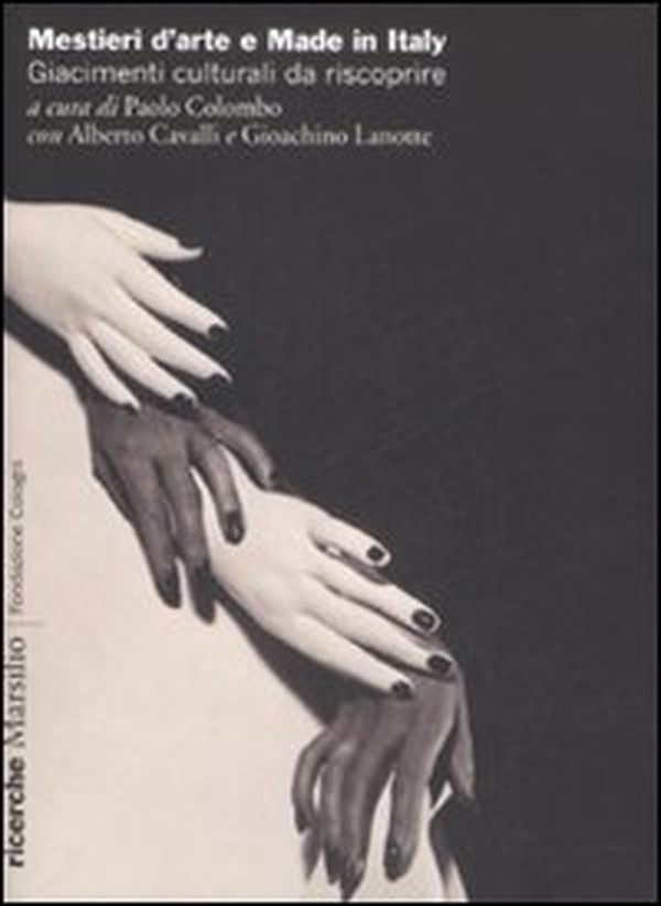 Mestieri d'arte e made in Italy. Giacimenti culturali da riscoprire - Librerie.coop Mestieri d'arte e made in Italy. Giacimenti culturali da riscoprire - Librerie.coop