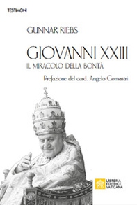 Giovanni XXIII. Il miracolo della bontà - Librerie.coop