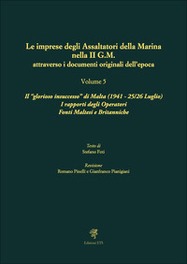 Le imprese degli assaltatori della Marina nella II G.M. attraverso i documenti originali dell'epoca - Vol. 5 - Librerie.coop Le imprese degli assaltatori della Marina nella II G.M. attraverso i documenti originali dell'epoca - Vol. 5 - Librerie.coop
