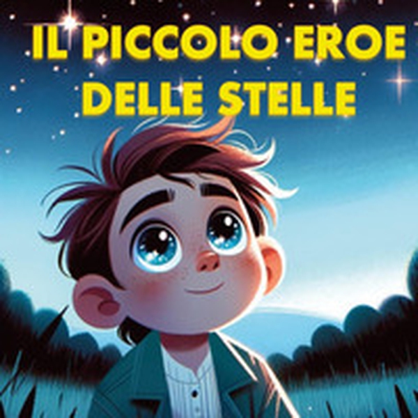 Il piccolo eroe delle stelle - Librerie.coop Il piccolo eroe delle stelle - Librerie.coop
