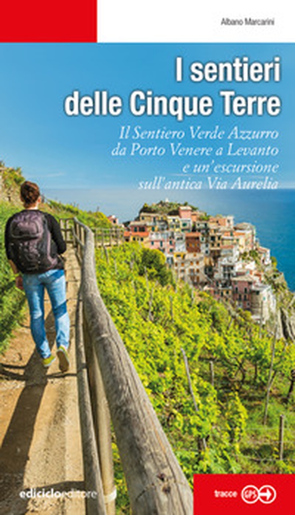 I sentieri delle Cinque Terre. Il Sentiero Verde Azzurro da Portovenere a Levanto e un'escursione sull'antica Via Aurelia - Librerie.coop I sentieri delle Cinque Terre. Il Sentiero Verde Azzurro da Portovenere a Levanto e un'escursione sull'antica Via Aurelia - Librerie.coop