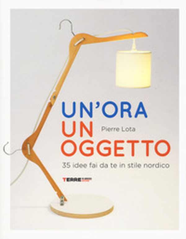 Un'ora un oggetto. 35 idee fai da te in stile nordico - Librerie.coop Un'ora un oggetto. 35 idee fai da te in stile nordico - Librerie.coop